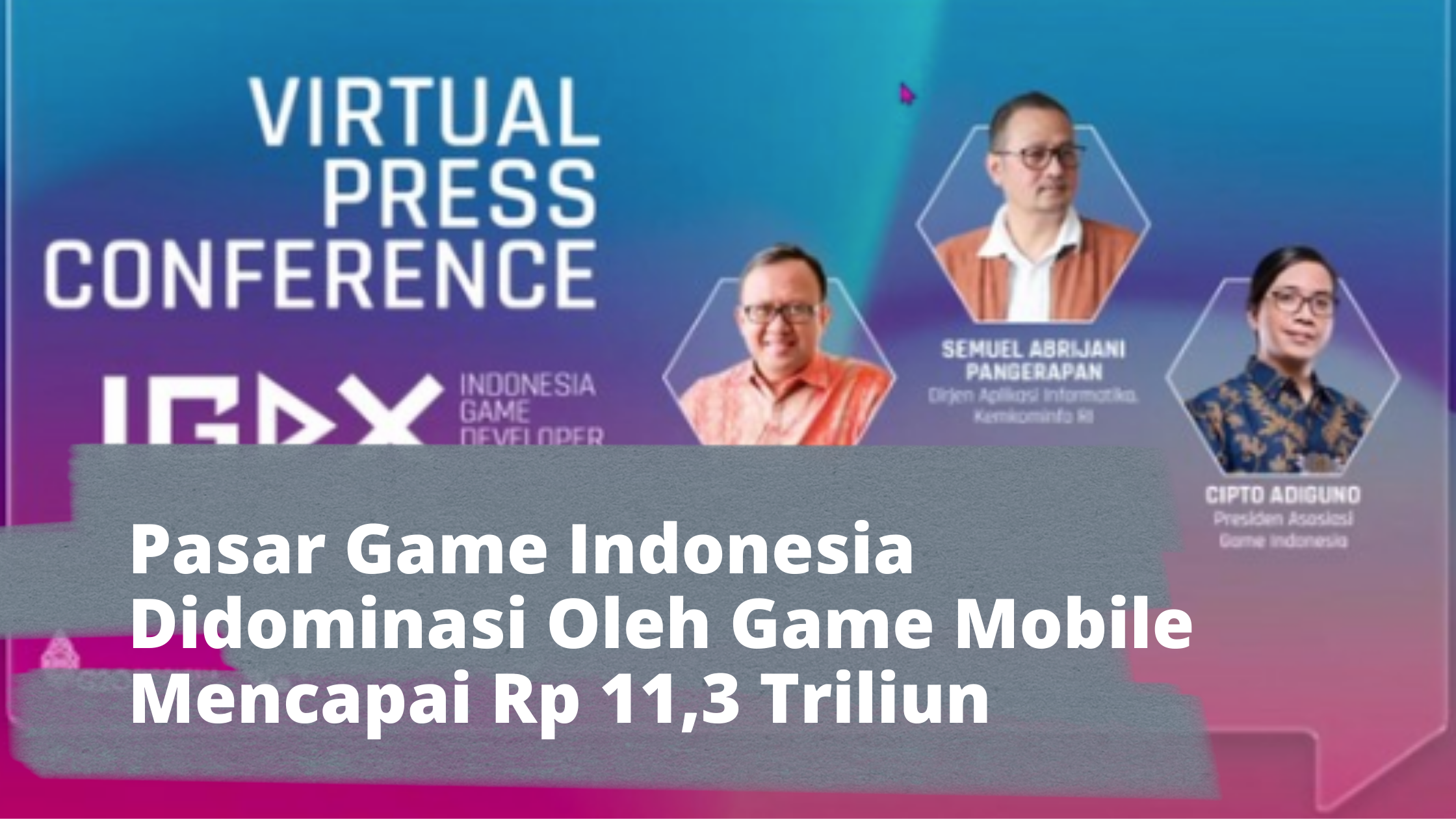 Pasar Game Indonesia Didominasi Oleh Game Mobile Mencapai Rp 11,3 Triliun