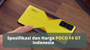 Spesifikasi dan Harga POCO F4 GT Indonesia