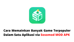 Cara Memainkan Banyak Game Terpopuler Dalam Satu Aplikasi via Sosomod MOD APK