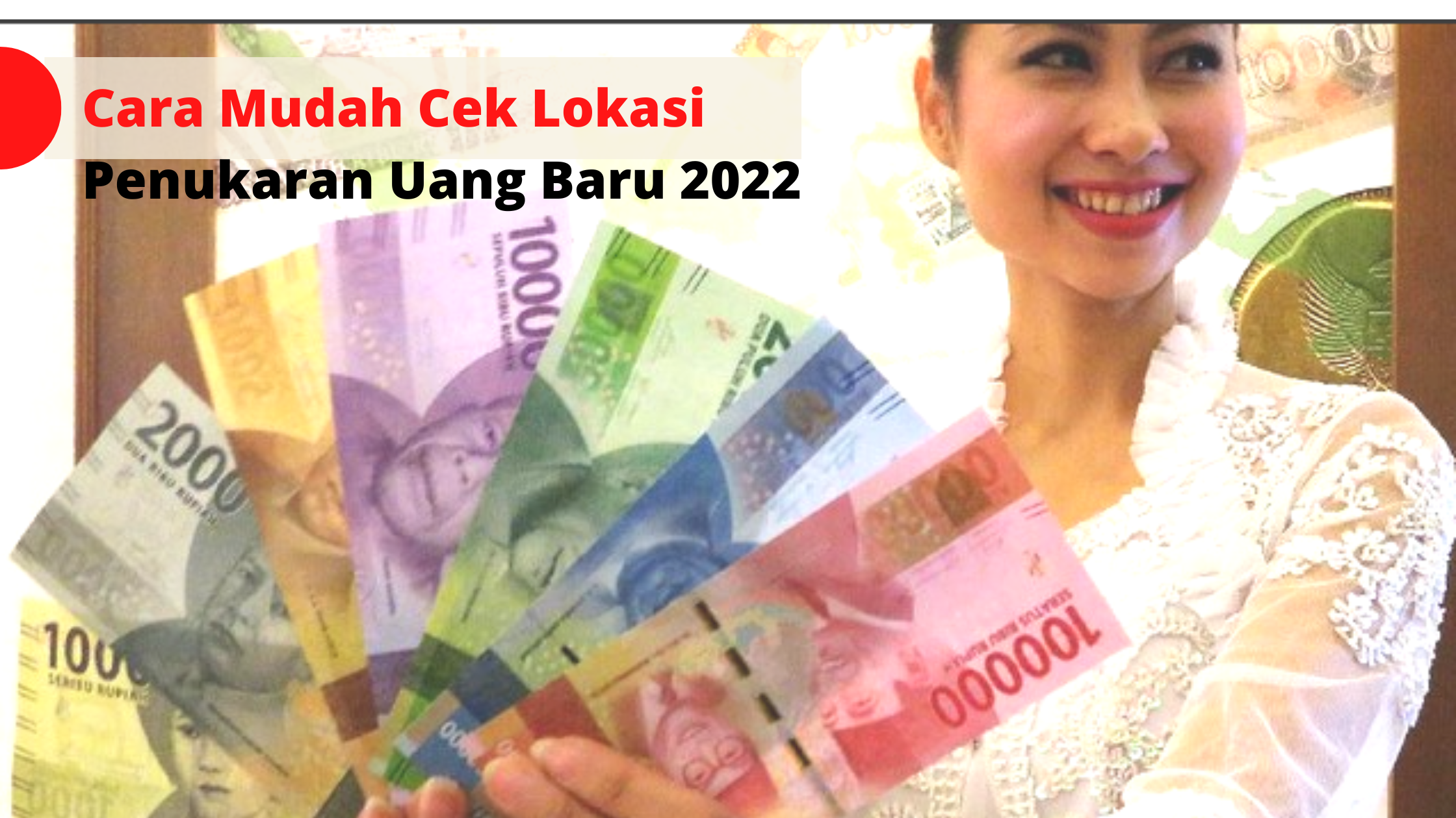 Cara Mudah Cek Lokasi Penukaran Uang Baru 2022