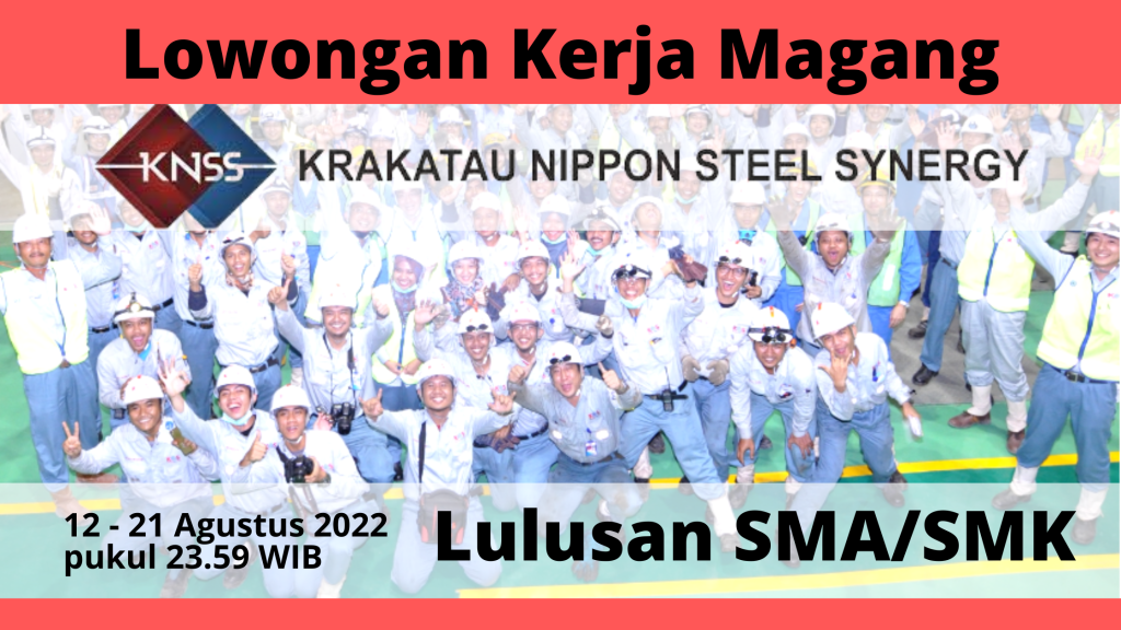 Lowongan Kerja Magang di PT Krakatau Nippon Steel Synergy untuk Lulusan SMA/SMK Sederajat tutup 21 Agustus 2022