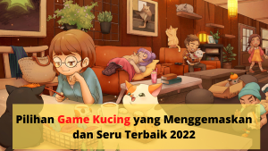 Pilihan Game Kucing yang Menggemaskan dan Seru Terbaik 2022