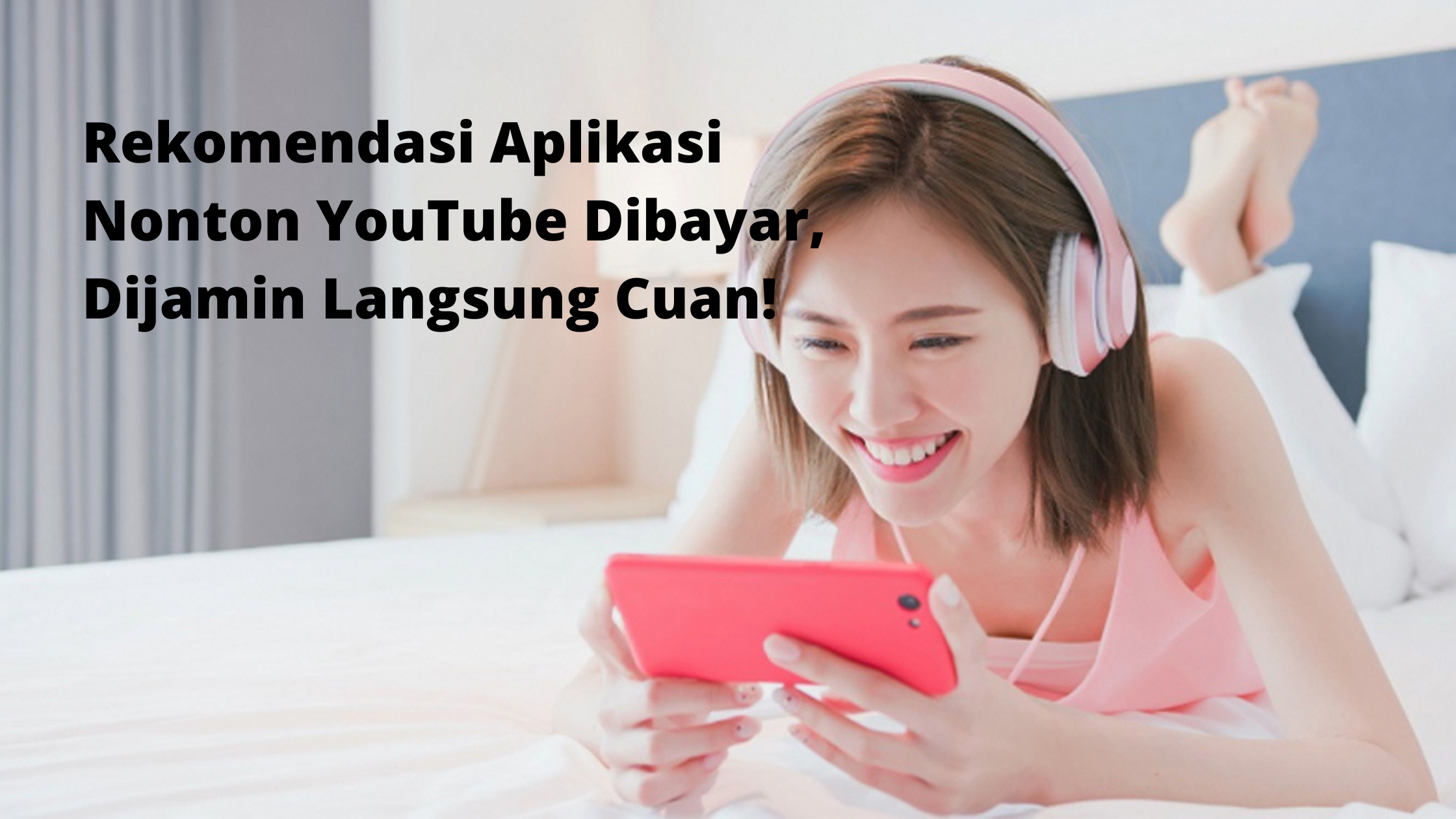 Rekomendasi Aplikasi Nonton YouTube Dibayar, Dijamin Langsung Cuan!