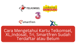Cara Mengetahui Kartu Telkomsel, XL,Indosat, Tri, Smartfren Sudah Terdaftar atau Belum