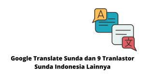 Google Translate Sunda dan 9 Tranlastor Sunda Indonesia Lainnya
