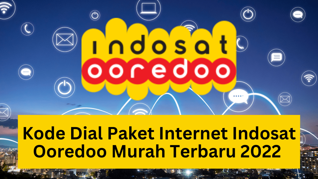 Kode Dial Paket Internet Indosat Ooredoo Murah Terbaru 2022