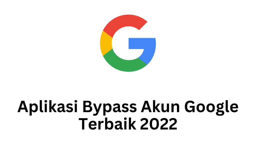 Aplikasi Bypass Akun Google Terbaik 2022