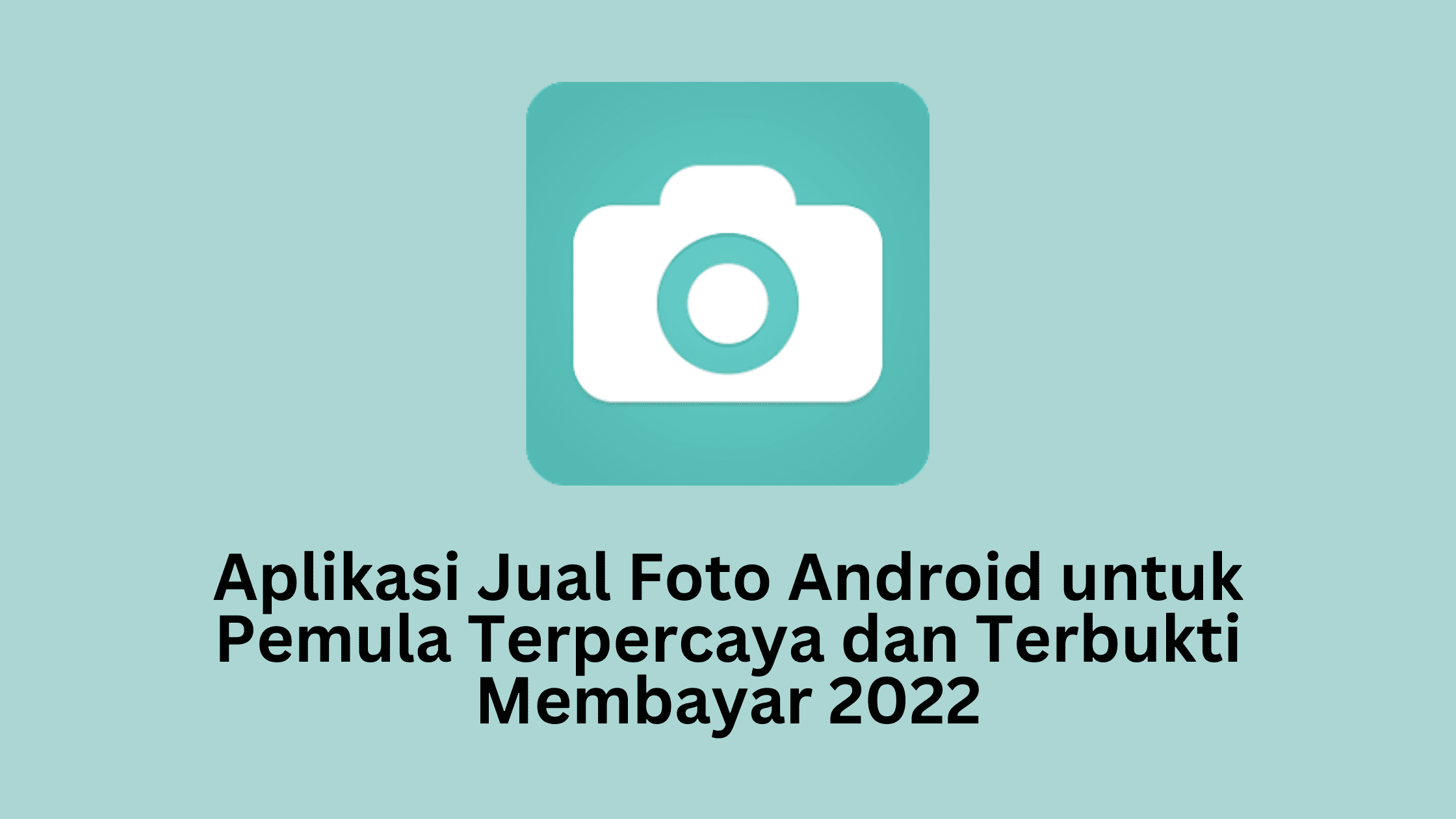 Aplikasi Jual Foto Android untuk Pemula Terpercaya dan Terbukti Membayar 2022