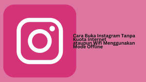 Cara Buka Instagram Tanpa Kuota Internet ataupun Wifi Menggunakan Mode Offline