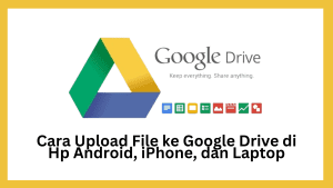 Cara Upload File ke Google Drive di Hp Android, iPhone, dan Laptop
