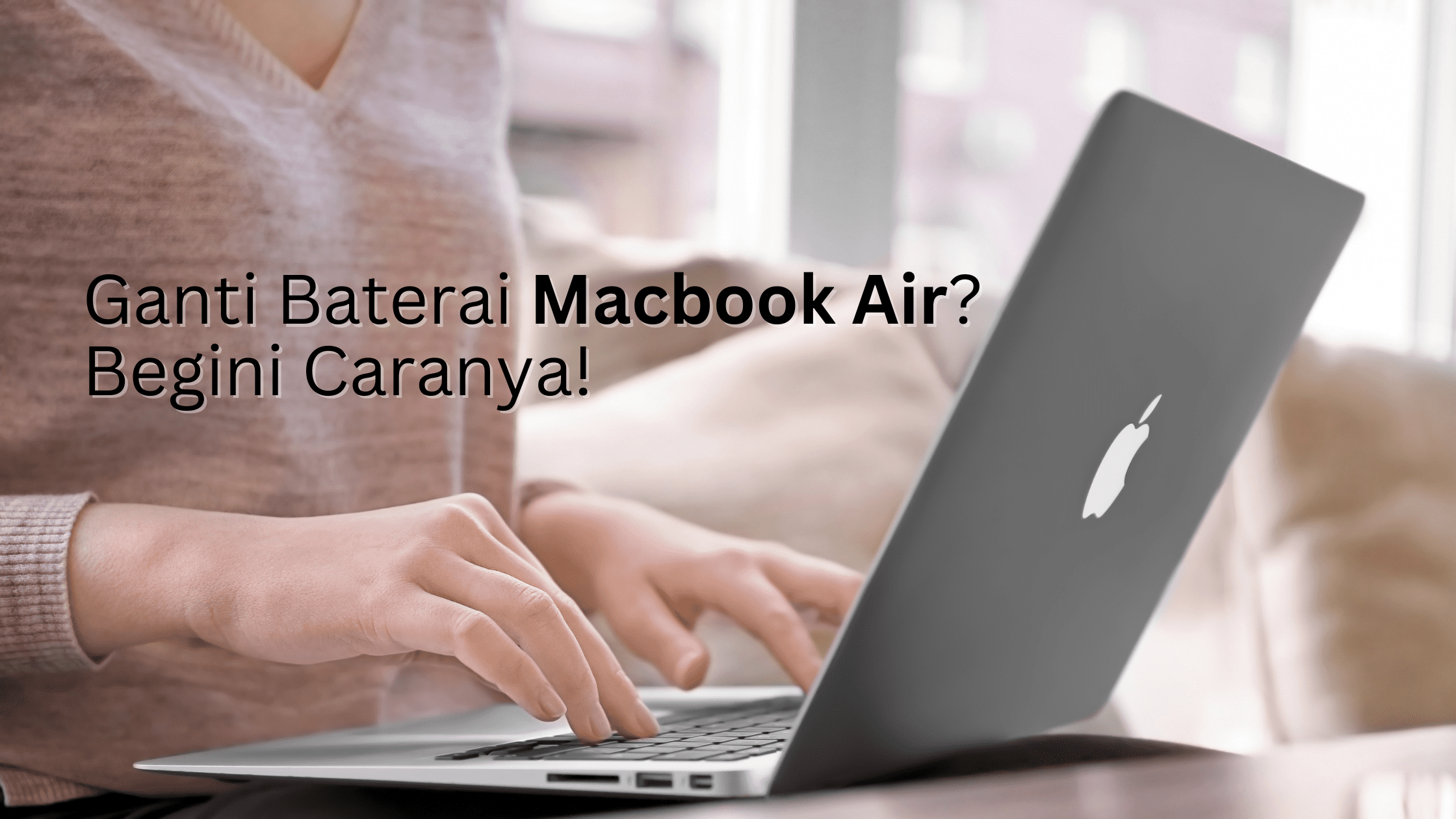 Ganti Baterai Macbook Air