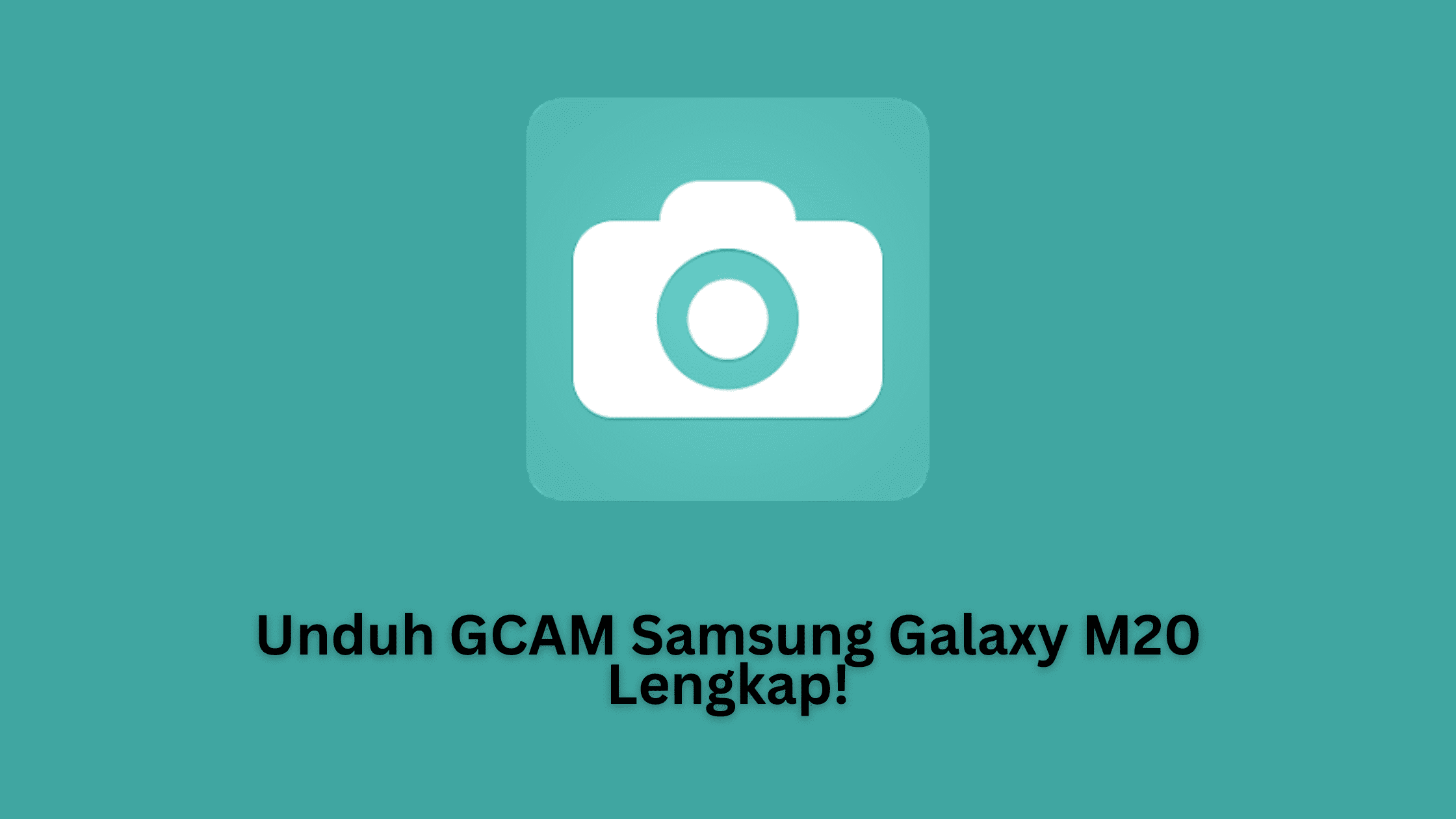 Unduh GCAM Samsung Galaxy M20; NIkita, BSG, Parrot, Bulkin, Burial, Arnova, URNYK, Hypercam, TR Camera, Berikut Config Terbaru 2022
