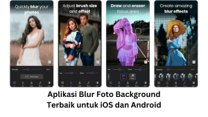 Aplikasi Blur Foto Background Terbaik untuk iOS dan Android