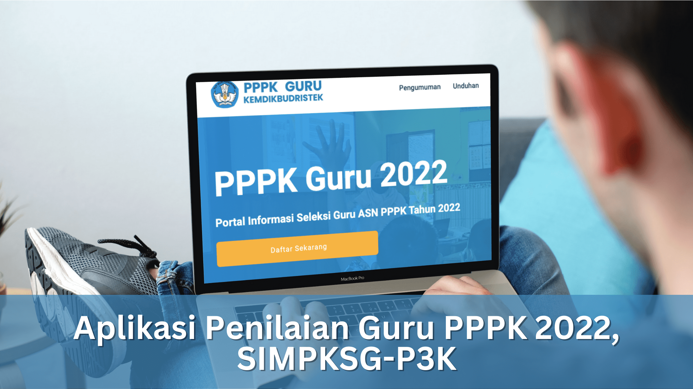 Aplikasi Penilaian Guru PPPK 2022, SIMPKSG-P3K, Akun Kepala Sekolah dan Guru Senior