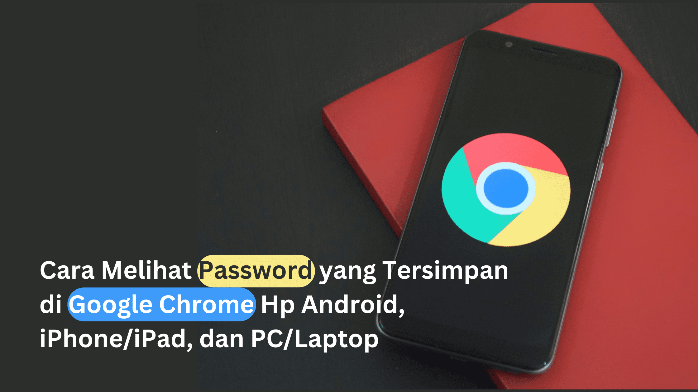Cara Melihat Password yang Tersimpan di Google Chrome Hp Android, iPhone/iPad, dan PC/Laptop