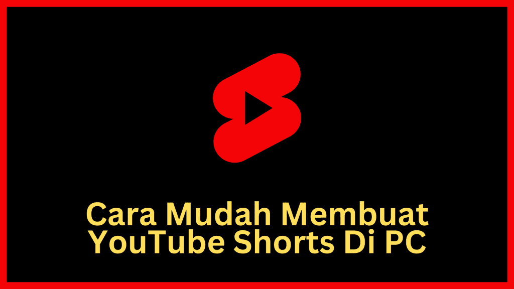 Cara Mudah Membuat YouTube Shorts Di PC Terbaru 2022