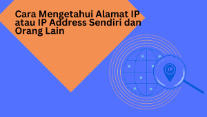 Cara Mengetahui Alamat IP atau IP Address Sendiri dan Orang Lain