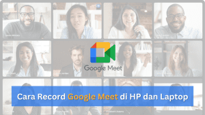 Cara Record Google Meet di HP dan Laptop