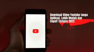 Download Video Youtube tanpa Aplikasi, Lebih Mudah dan Cepat! Terbaru 2022