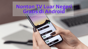 Nonton TV Luar Negeri Gratis di Android