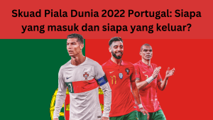 Skuad Piala Dunia 2022 Portugal Siapa yang masuk dan siapa yang keluar