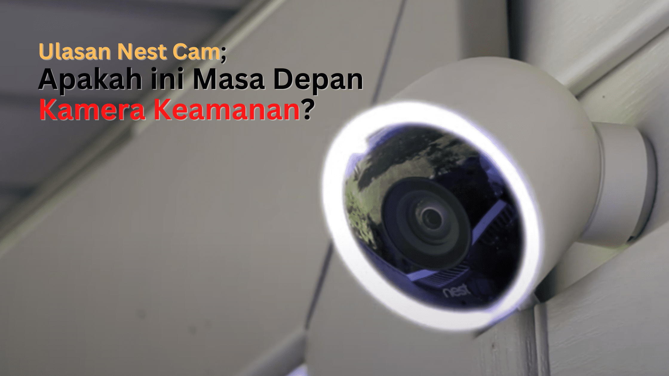 Ulasan Nest Cam; Apakah ini Masa Depan Kamera Keamanan?