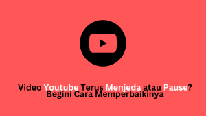 Video Youtube Terus Menjeda atau Pause? Begini Cara Memperbaikinya