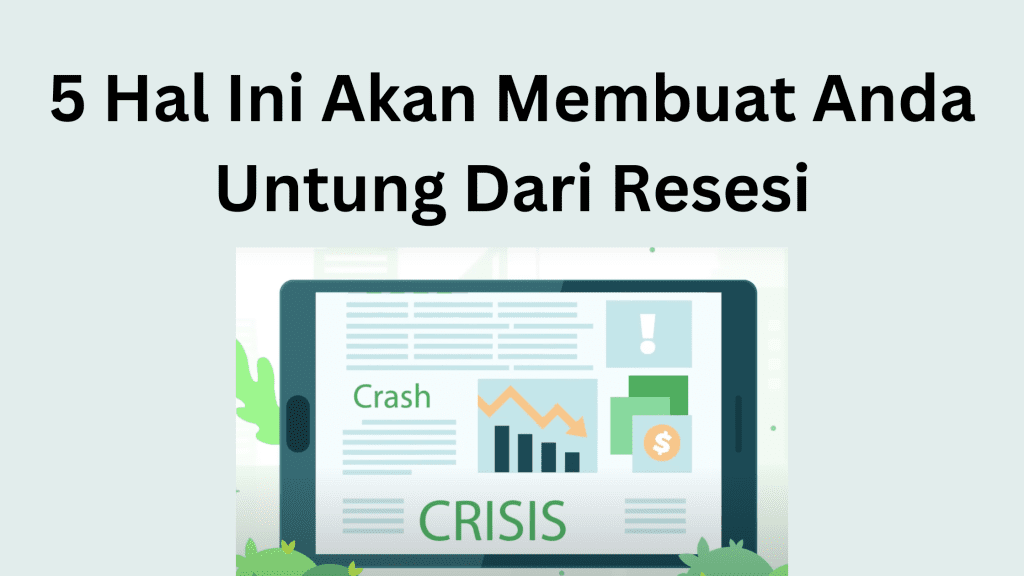 5 Hal Ini Akan Membuat Anda Untung Dari Resesi