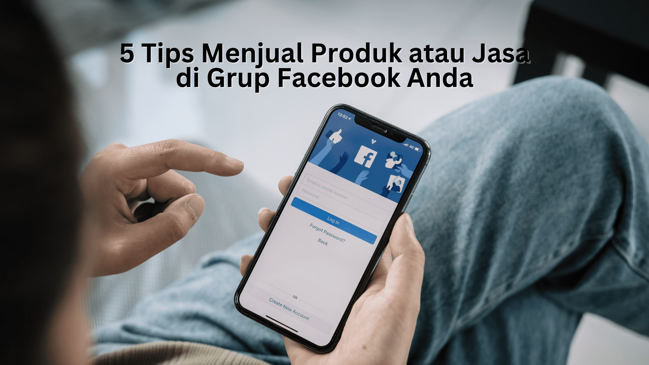 5 Tips Menjual Produk atau Jasa di Grup Facebook Anda