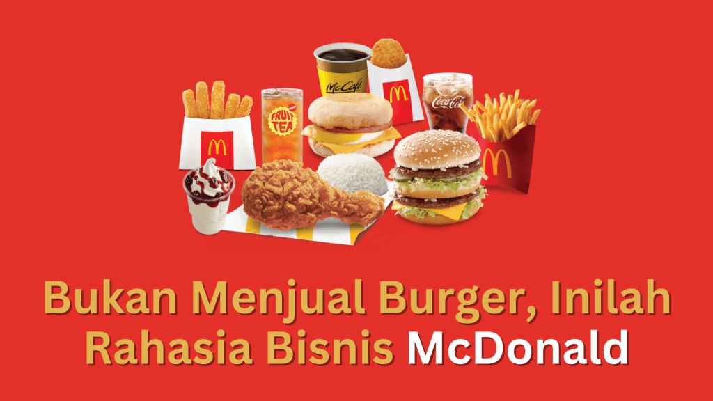 Bukan Menjual Burger, Inilah Rahasia Bisnis McDonald