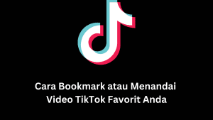 Cara Bookmark atau Menandai video TikTok Favorit Anda