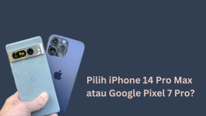 Pilih iPhone 14 Pro Max atau Google Pixel 7 Pro?