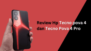 Review Hp Tecno pova 4 dan Tekno Pova 4 Pro