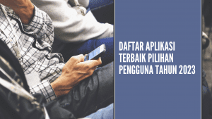 Daftar Aplikasi Terbaik Pilihan Pengguna Tahun 2023