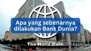 Apa yang sebenarnya dilakukan Bank Dunia