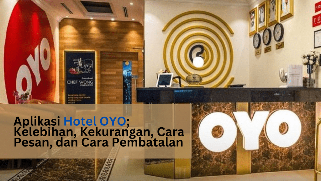 Aplikasi Hotel Oyo; Kelebihan, Kekurangan, Cara Pesan, dan Cara Pembatalan