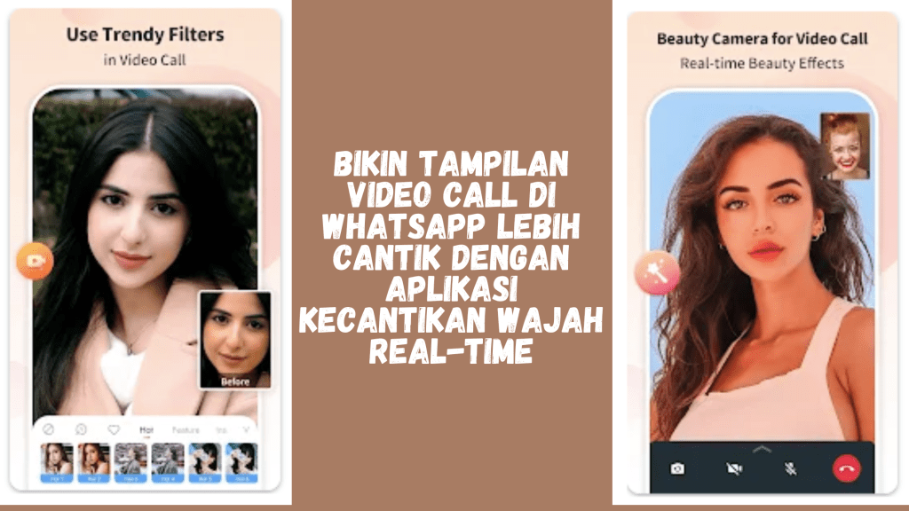 Bikin Tampilan Video Call di WhatsApp Lebih Cantik dengan Aplikasi Kecantikan Wajah Real-Time