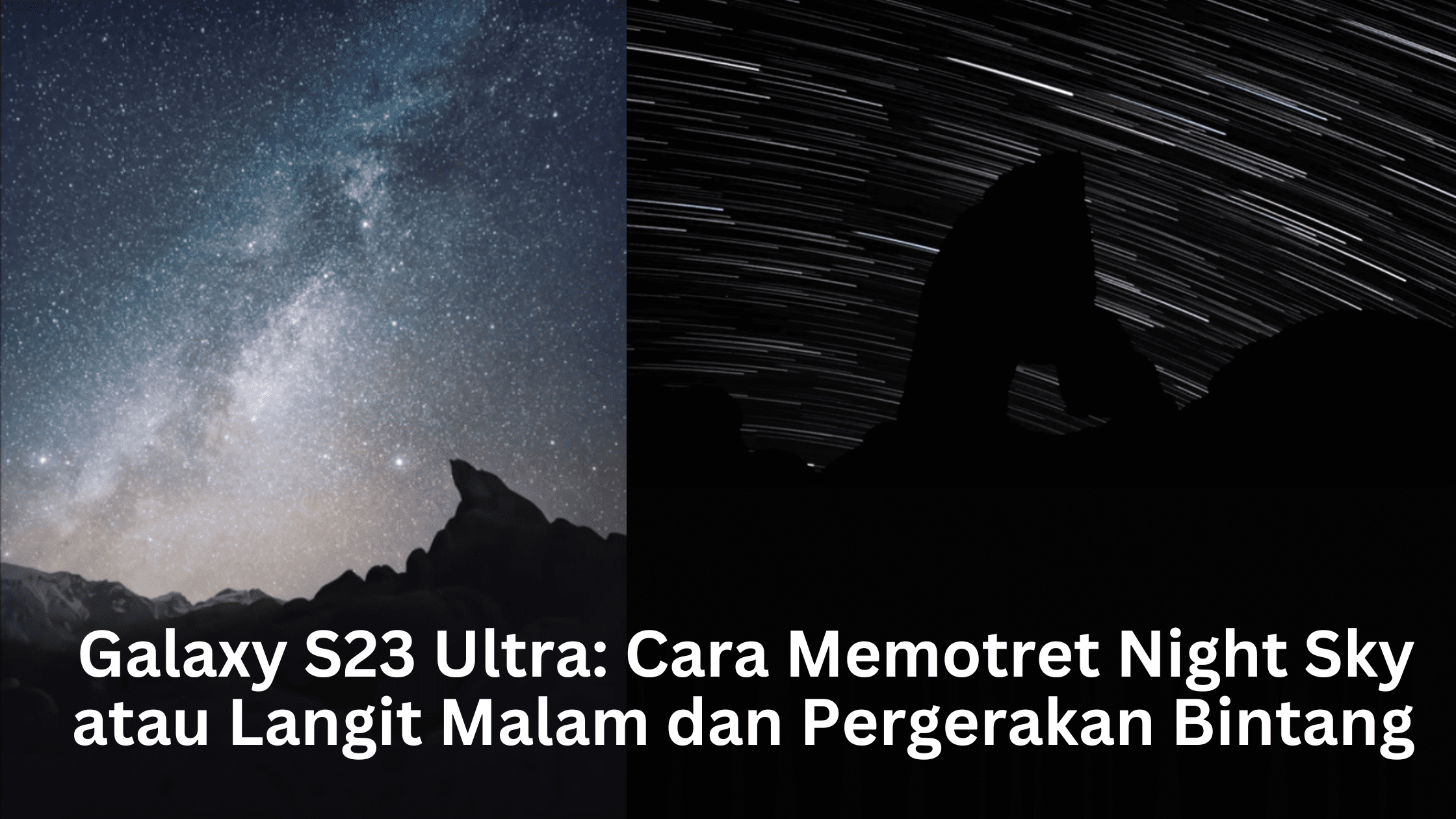 Galaxy S23 Ultra Cara Memotret Night Sky atau Langit Malam dan Pergerakan Bintang
