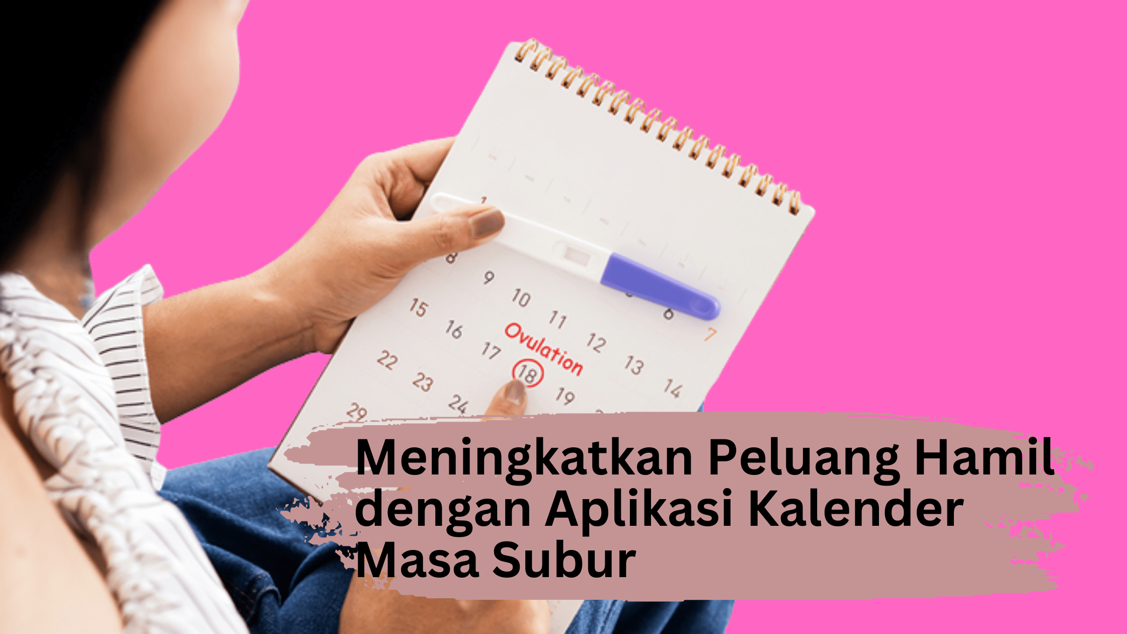 Meningkatkan Peluang Hamil dengan Aplikasi Kalender Masa Subur