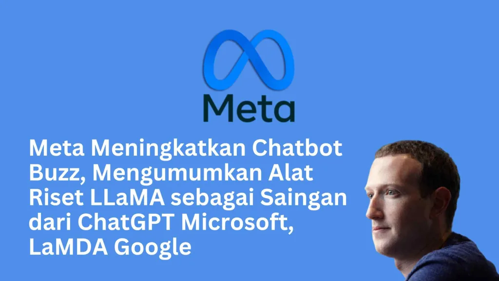 Meta Meningkatkan Chatbot Buzz, Mengumumkan Alat Riset LLaMA sebagai Saingan dari ChatGPT Microsoft, LaMDA Google