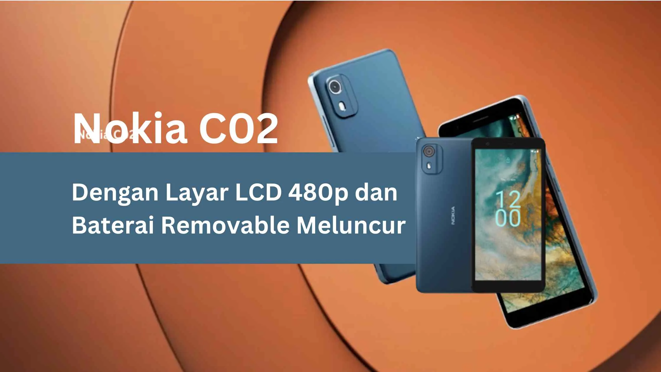 Nokia C02 Dengan Layar LCD 480p dan Baterai Removable Meluncur
