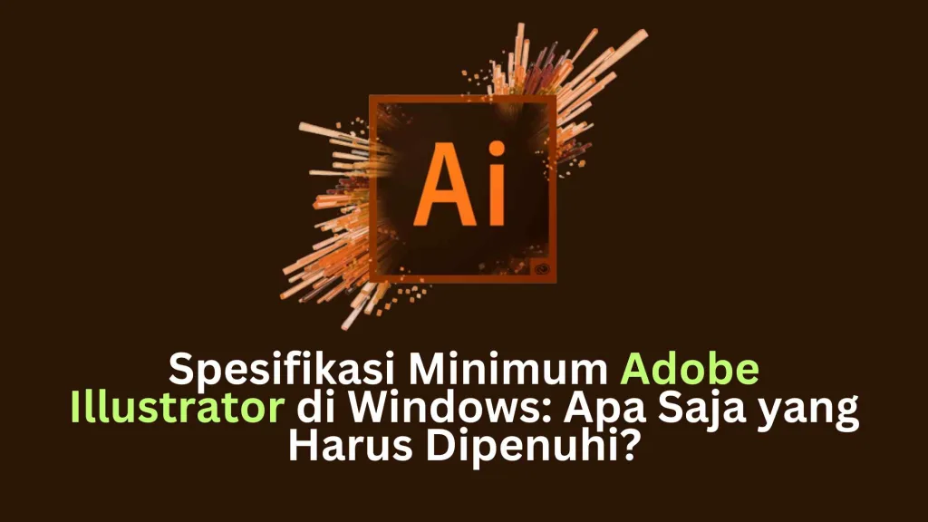 Spesifikasi Minimum Adobe Illustrator di Windows Apa Saja yang Harus Dipenuhi