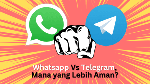 Whatsapp Vs Telegram, Mana yang Lebih Aman?