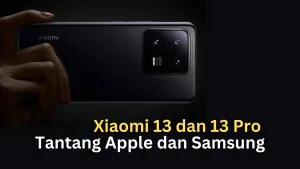 Xiaomi 13 dan 13 Pro Tantang Apple dan Samsung