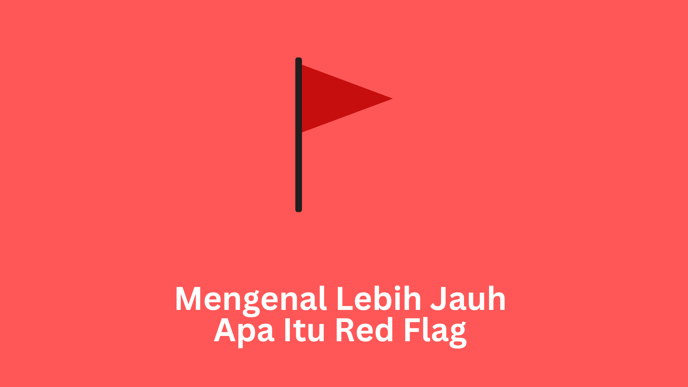 Apa Itu Red Flag