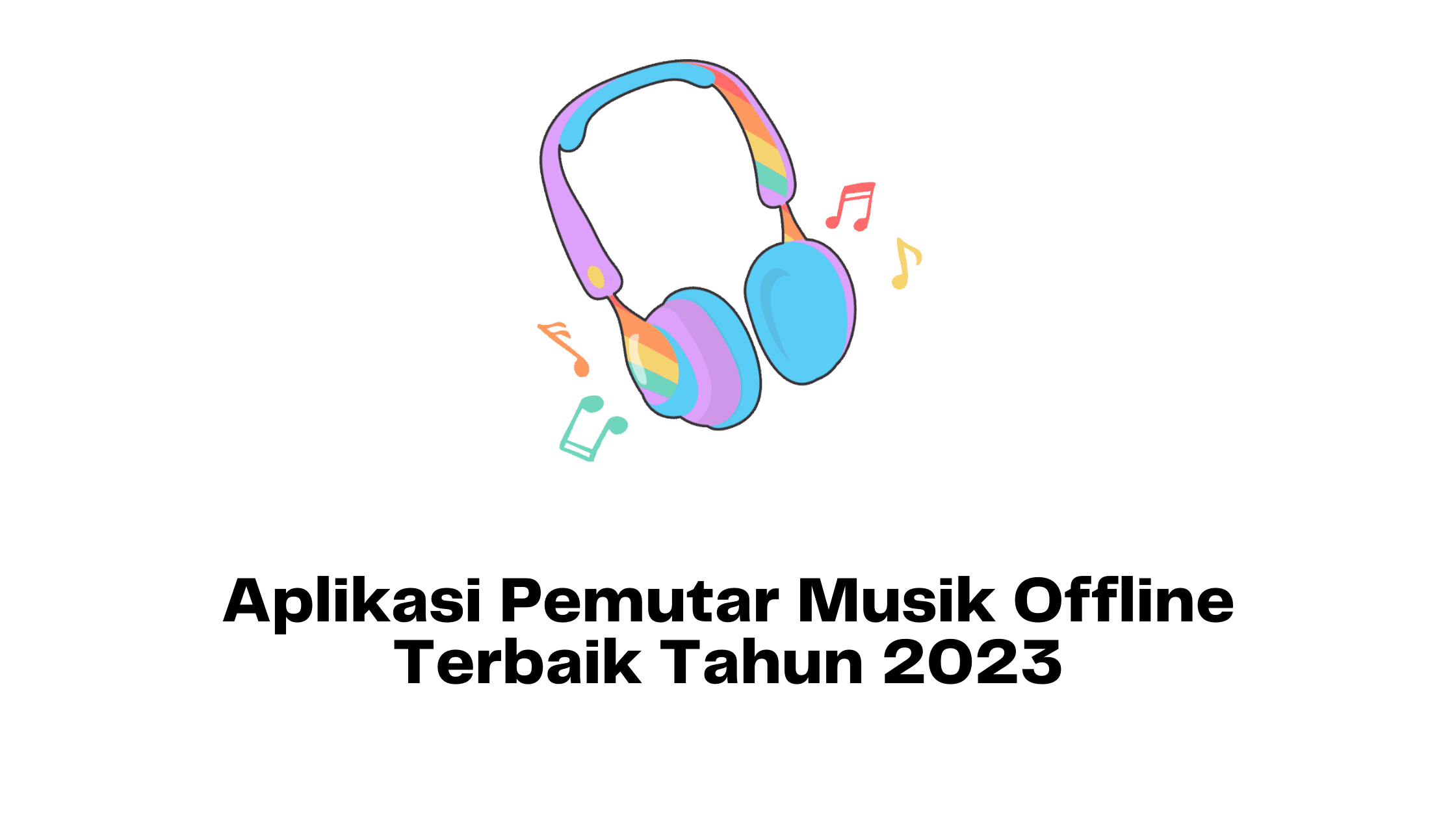 Aplikasi Pemutar Musik Offline Terbaik Tahun 2023