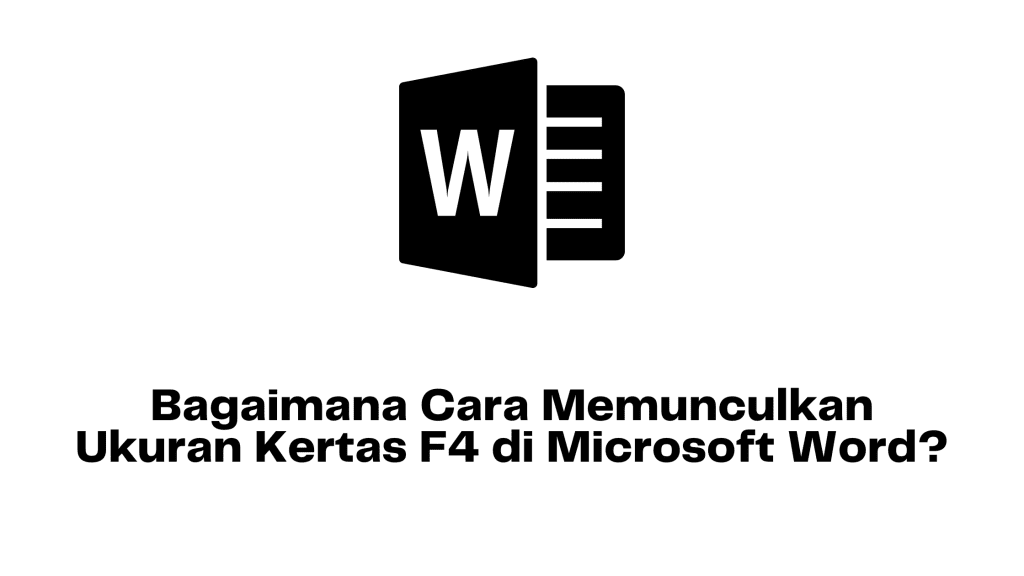 Bagaimana Cara Memunculkan Ukuran Kertas F4 di Microsoft Word?