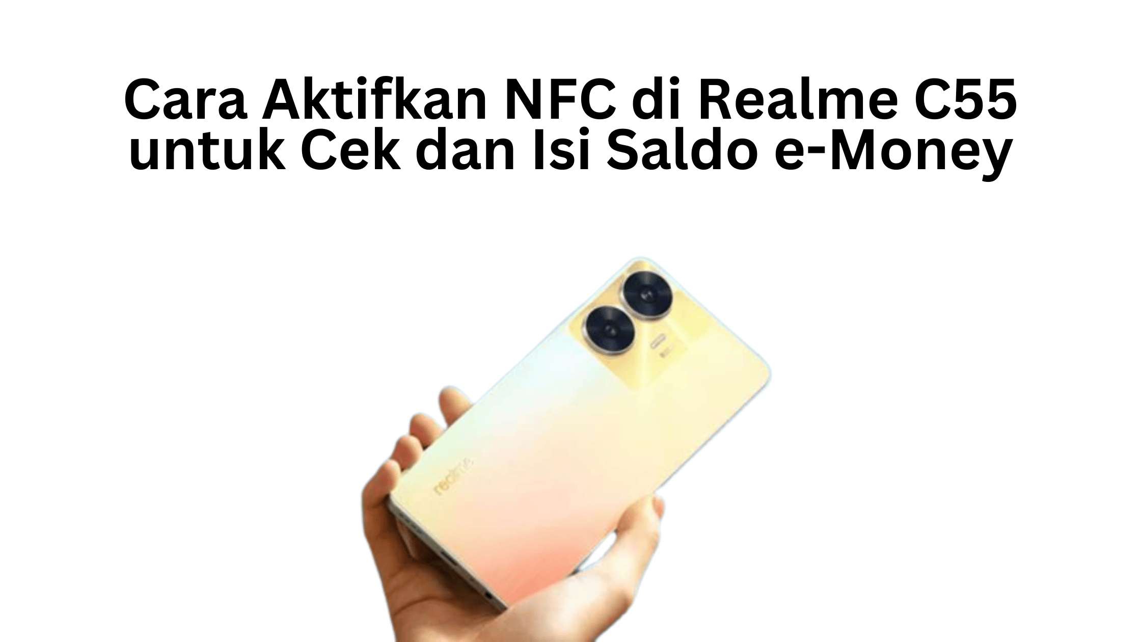 Cara Aktifkan NFC di Realme C55 untuk Cek dan Isi Saldo e-Money