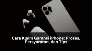 Cara Klaim Garansi iPhone Proses, Persyaratan, dan Tips