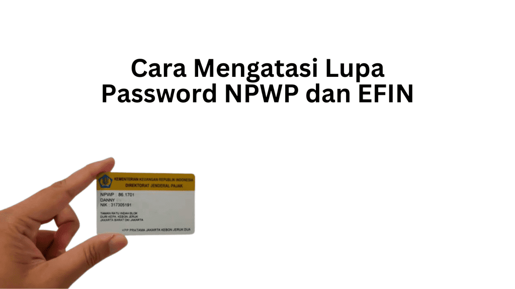 Cara Mengatasi Lupa Password NPWP dan EFIN